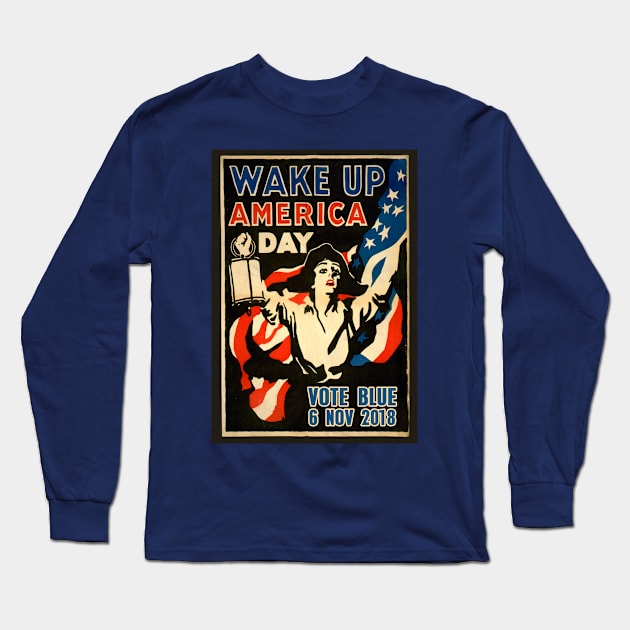 Wake Up America Vote Blue Long Sleeve T-Shirt by CafePretzel